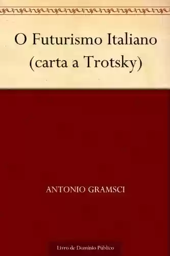 Livro PDF: O Futurismo Italiano (carta a Trotsky)