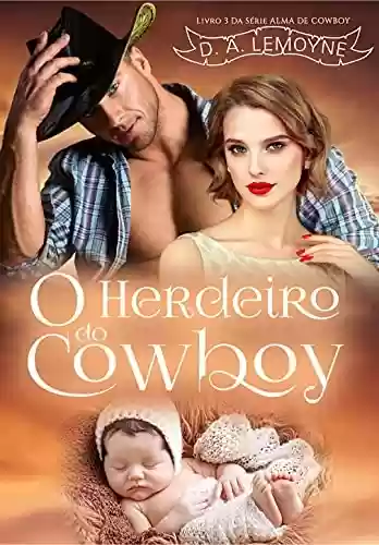 Livro PDF: O Herdeiro do Cowboy: Série Alma de Cowboy – Livro 3