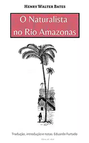 Capa do livro: O Naturalista no Rio Amazonas - Ler Online pdf
