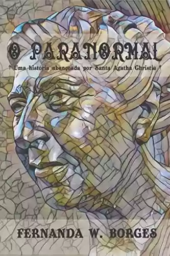 Capa do livro: O PARANORMAL: Uma história abençoada por Santa Agatha Christie. - Ler Online pdf