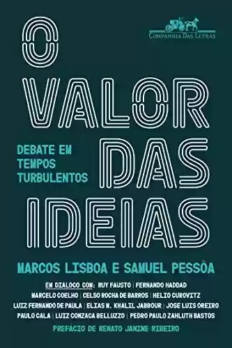 Capa do livro: O valor das ideias: Debate em tempos turbulentos - Ler Online pdf