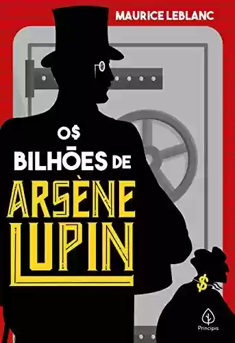 Livro PDF: Os bilhões de Arsène Lupin (Clássicos da literatura mundial)