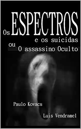 Capa do livro: Os ESPECTROS e os suicidas - Ler Online pdf