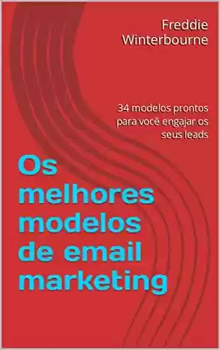 Capa do livro: os melhores modelos de email marketing: 34 modelos prontos para você engajar os seus leads - Ler Online pdf