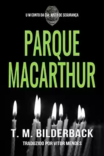 Capa do livro: Parque MacArthur – Um Conto da Cia. Justo de Segurança (Justice Security Livro 6) - Ler Online pdf