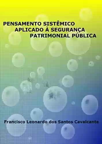 Livro PDF: PENSAMENTO SISTÊMICO APLICADO À SEGURANÇA PATRIMONIAL PÚBLICA