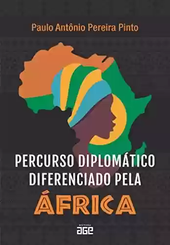 Livro PDF: Percurso diplomático diferenciado pela África