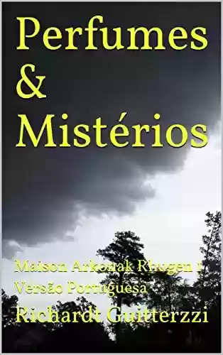Capa do livro: Perfumes & Mistérios: Maison Arkonak Rhugen 1 Versão Portuguesa (Maison Arkonak Rhugen Portugues) - Ler Online pdf