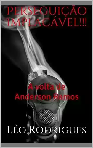 Livro PDF: Perseguição Implacável!!!: A volta de Anderson Ramos
