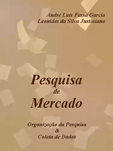 Livro PDF: Pesquisa de Mercado: Organização da Pesquisa & Coleta de Dados