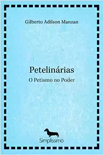 Livro PDF: Petelinárias: O Petismo no Poder