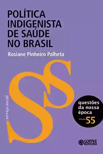 Livro PDF: Política indigenísta de saúde no Brasil (Questões da nossa época)
