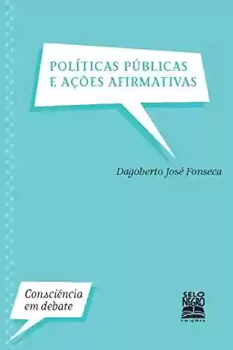 Livro PDF: Políticas Públicas e Ações Afirmativas (Consciência em Debate)