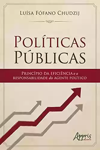 Livro PDF: Políticas Públicas: Princípio da Eficiência e a Responsabilidade do Agente Político
