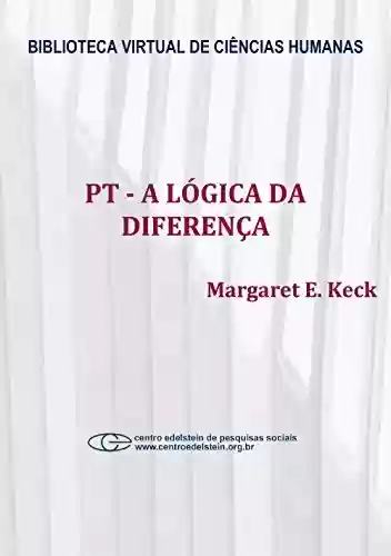 Capa do livro: PT – A lógica da diferença - Ler Online pdf