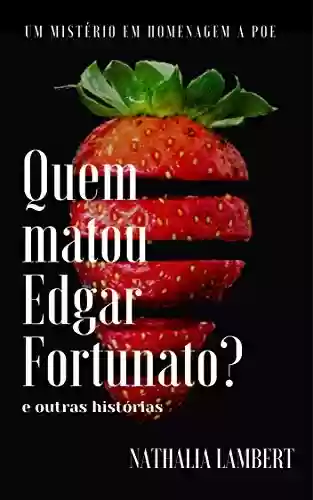Livro PDF: Quem matou Edgar Fortunato?: E outras histórias.