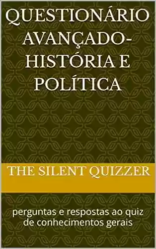 Livro PDF: Questionário Avançado-História e Política: perguntas e respostas ao quiz de conhecimentos gerais (Cuestionario Avanzado)