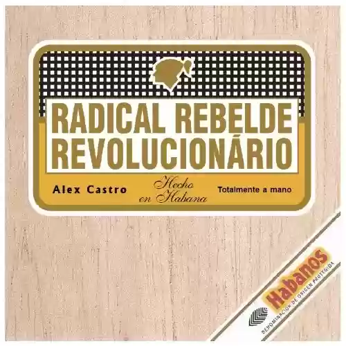 Livro PDF: Radical Rebelde Revolucionário: Crônicas cubanas