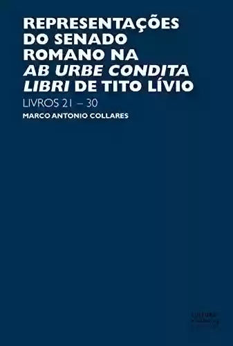 Livro PDF: Representações do senado romano na Ab Urbe Condita Libri de Tito Lívio: livros 21-30