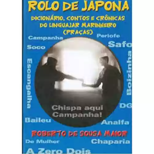 Livro PDF: Rolo de Japona: dicionário, contos e crônicas do linguajar marinheiro (praças)