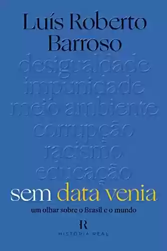Livro PDF: Sem Data Venia: Um Olhar Sobre o Brasil e o Mundo