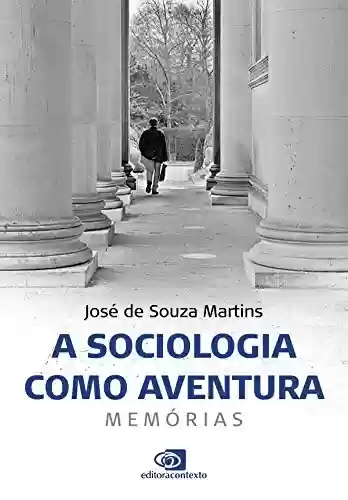 Livro PDF: Sociologia como Aventura, A: Memórias