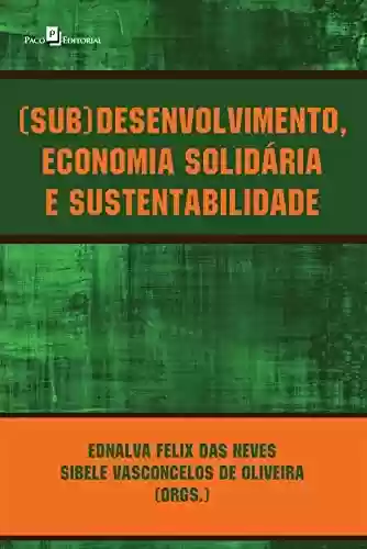 Livro PDF: (Sub)desenvolvimento, economia solidária e sustentabilidade