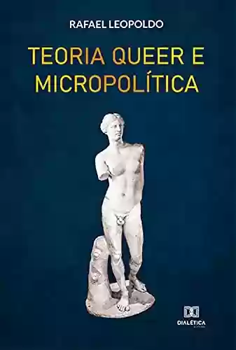 Livro PDF: Teoria Queer e Micropolítica