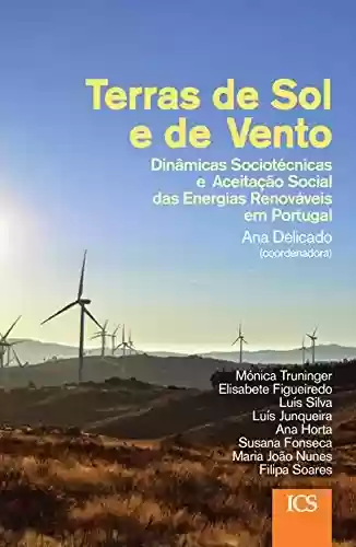 Livro PDF: Terras de Sol e de Vento: Dinâmicas Sociotécnicas e Aceitação Social das Energias Renováveis em Portugal