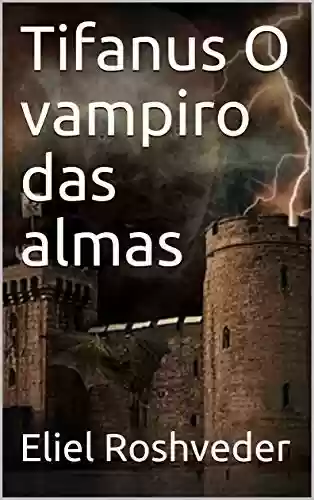 Livro PDF Tifanus O vampiro das almas (Série Contos de Suspense e Terror Livro 16)