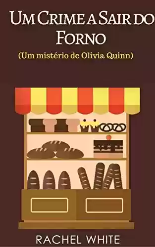 Capa do livro: Um Crime a Sair do Forno (Um mistério de Olivia Quinn) - Ler Online pdf