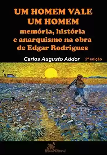 Livro PDF: Um Homem Vale Um Homem: memória, história e anarquismo na obra de Edgar Rodrigues