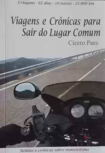 Livro PDF: VIAGENS E CRÔNICAS PARA SAIR DO LUGAR COMUM (Trilogia Saindo do Lugar Comum Livro 3)