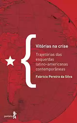 Livro PDF: Vitórias na crise: Trajetórias das esquerdas latino-americanas contemporâneas