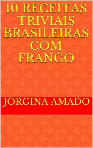Livro PDF: 10 Receitas Triviais Brasileiras com Frango (Cozinha Trivial Brasileira Livro 1)