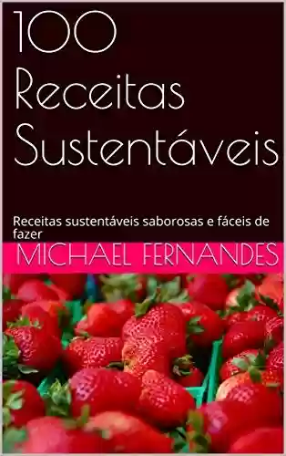 Livro PDF: 100 Receitas Sustentáveis: Receitas sustentáveis saborosas e fáceis de fazer