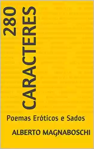 Livro PDF: 280 Caracteres : Poemas Eróticos e Sados