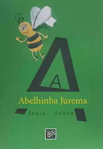 Capa do livro: A Abelhinha Jurema (Jania Souza Livro 2) - Ler Online pdf