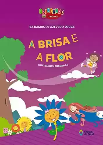 Capa do livro: A brisa e a flor (Brincando com Literatura) - Ler Online pdf