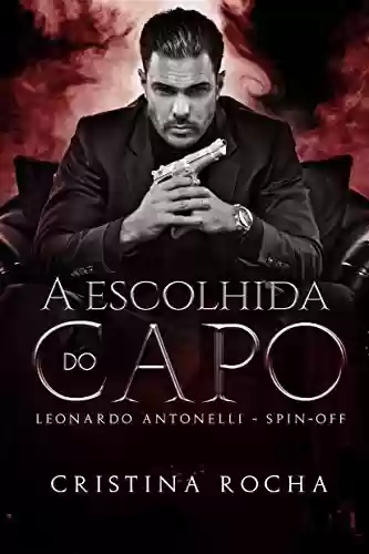 Capa do livro: A ESCOLHIDA DO CAPO: LEONARDO ANTONELLI - Ler Online pdf