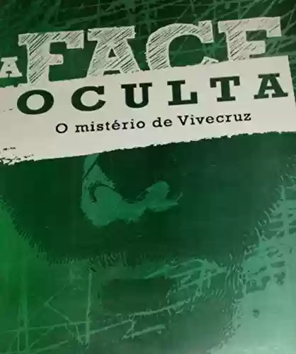 Livro PDF A FACE OCULTA: O mistério de Vivecruz
