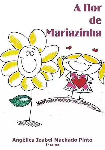 Livro PDF: A flor de Mariazinha: A flor de Mariazinha
