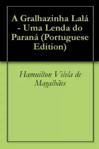 Livro PDF: A Gralhazinha Lalá – Uma Lenda do Paraná