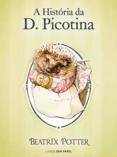 Livro PDF: A História da D. Picotina (Coleção Beatrix Potter Livro 6)