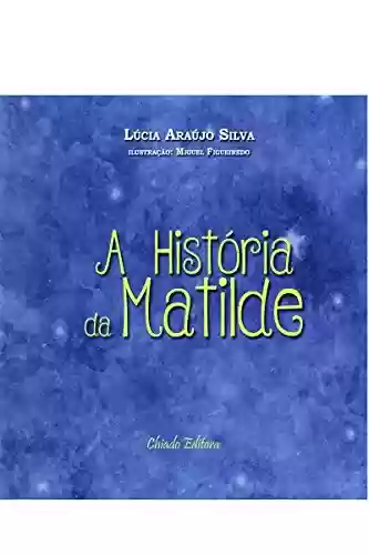 Capa do livro: A História da Matilde - Ler Online pdf