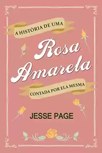 Livro PDF: A História de uma Rosa Amarela Contada por ela Mesma
