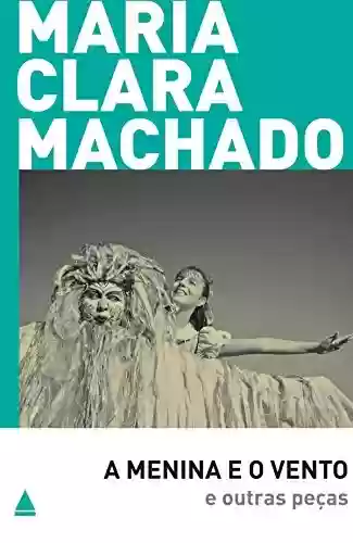Livro PDF A Menina e o vento e outras peças (Teatro Maria Clara Machado)