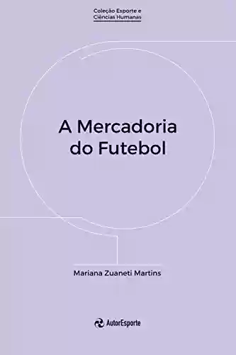 Livro PDF: A mercadoria do futebol