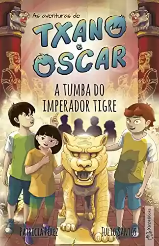 Livro PDF: A tumba do imperador tigre: Livro infantil ilustrado (7 a 12 anos) (As aventuras de Txano e Oscar)