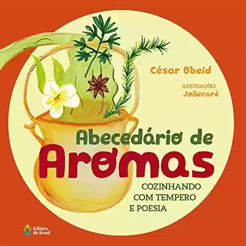Capa do livro: Abecedário de aromas: Cozinhando com tempero e poesia - Ler Online pdf